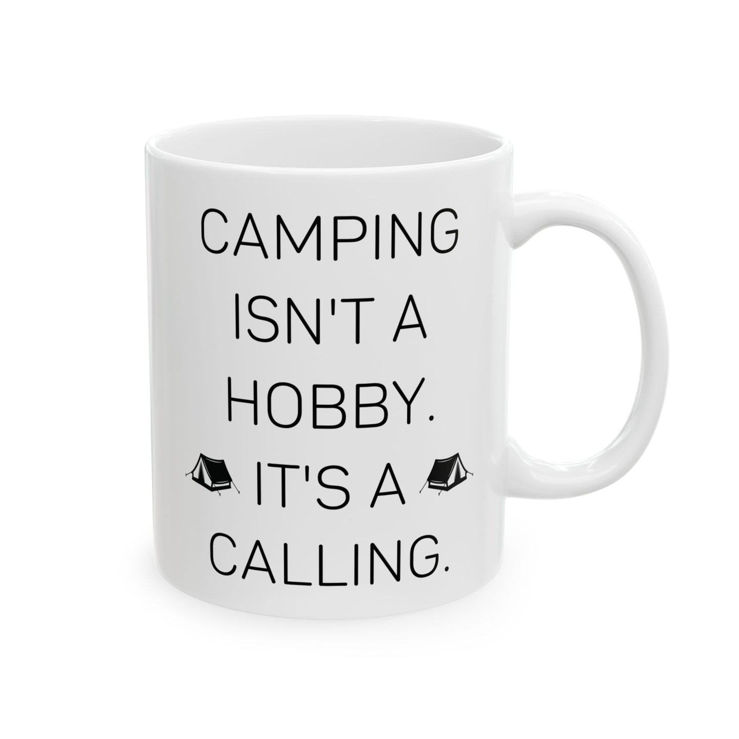 Camping Isn’t a Hobby  Ceramic Mug, (11oz, 15oz)