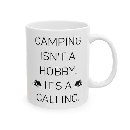 Camping Isn’t a Hobby  Ceramic Mug, (11oz, 15oz)