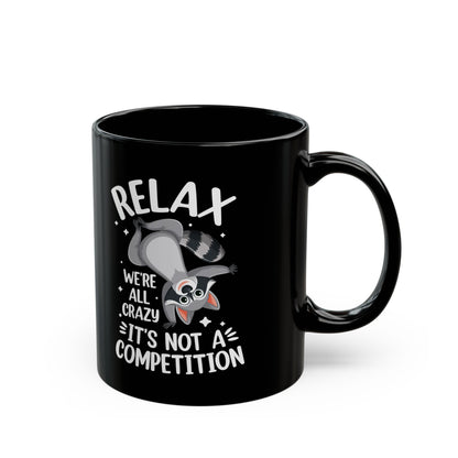 Relax we're all crazy its not v3, Black Mug (11oz, 15oz)