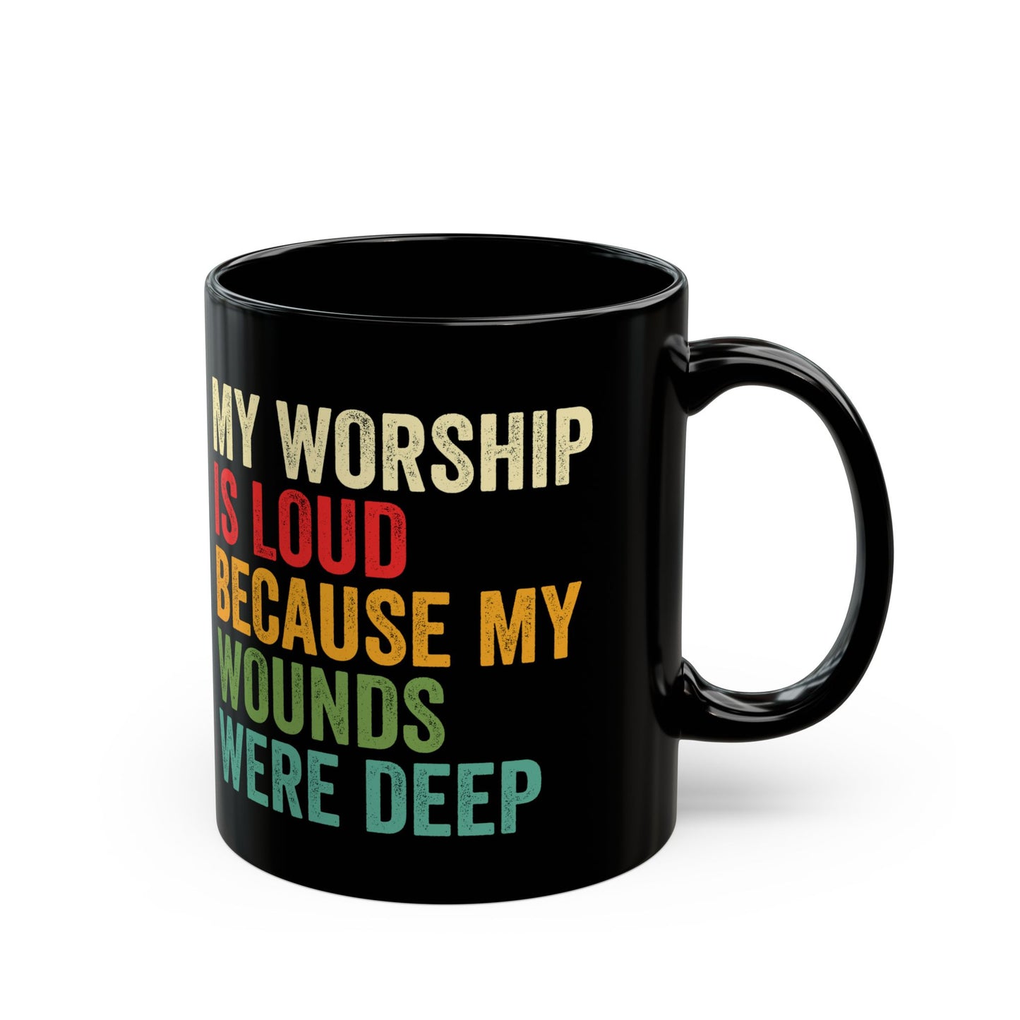 My-Worship-Is-Loud-Because-My-Wounds-Were-Deep