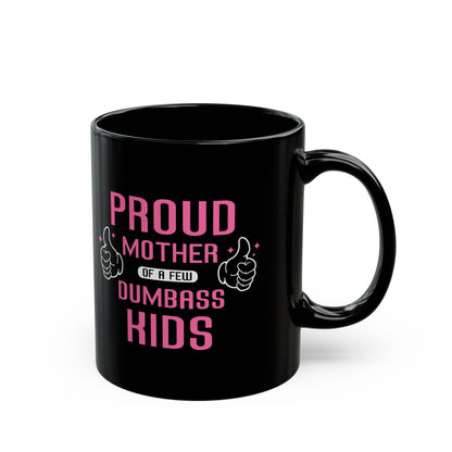 Proud Mother of a Few Dumbass Kids Mug – Black with Pink Text