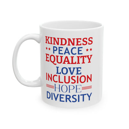 Kindness Peace Equality Love Inclusion Hope Driversity White Mug, (11oz, 15oz)