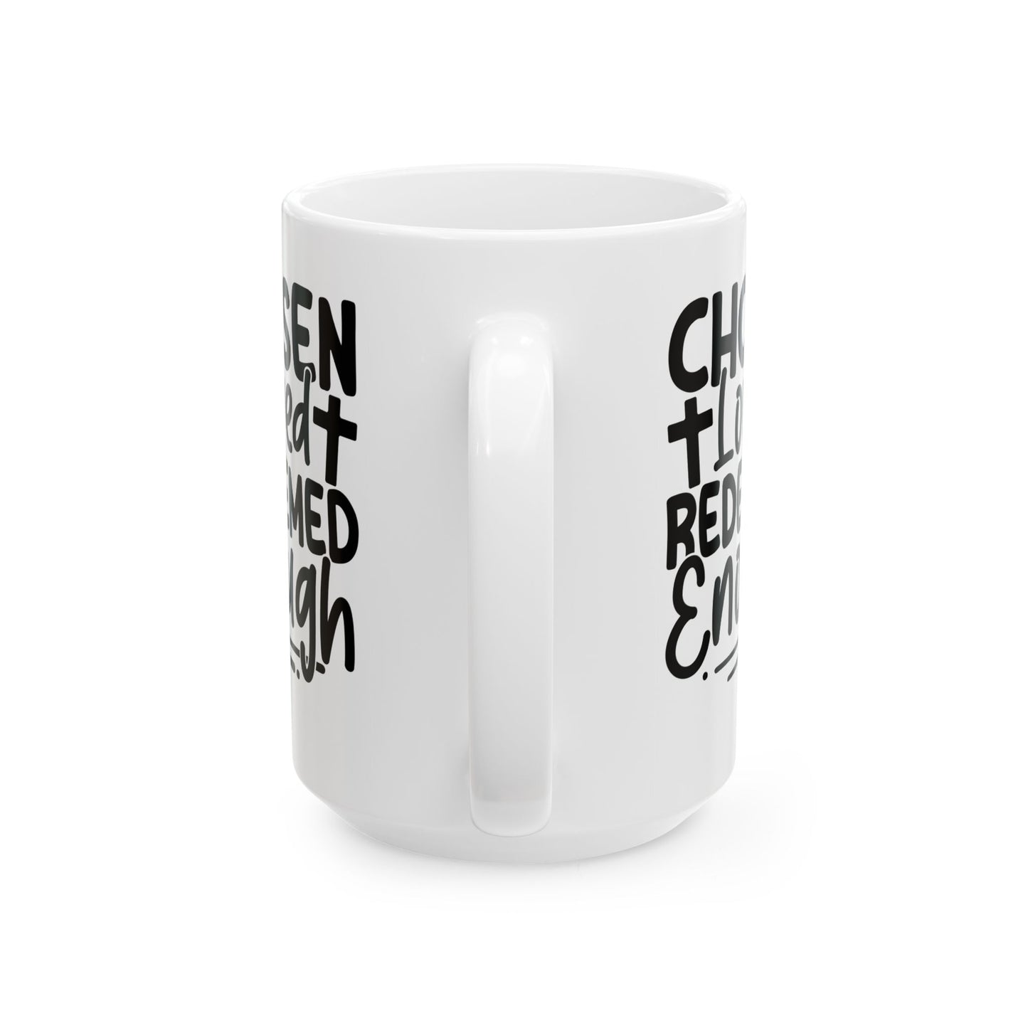 Chosen. Loved. Redeemed. Enough White Mug, (11oz, 15oz)