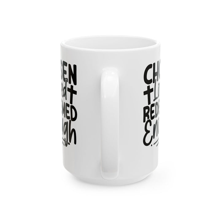 Chosen. Loved. Redeemed. Enough White Mug, (11oz, 15oz)