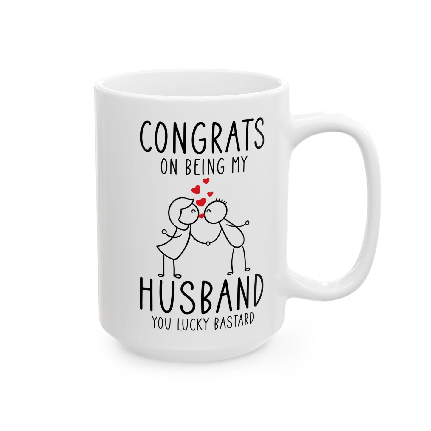 Congrates On Being My Husband You Lucky Bastard White Mug, (11oz, 15oz)
