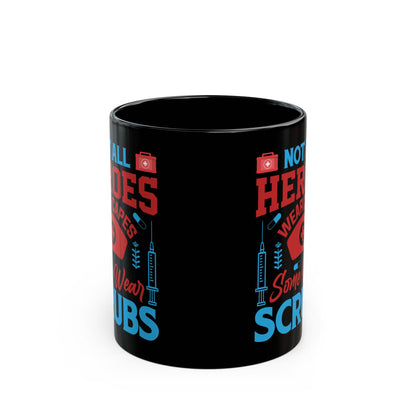 Not All Heroes Wear Capes Some Wear Scrubs Mug – A Perfect Gift for Nurses and Healthcare Heroes