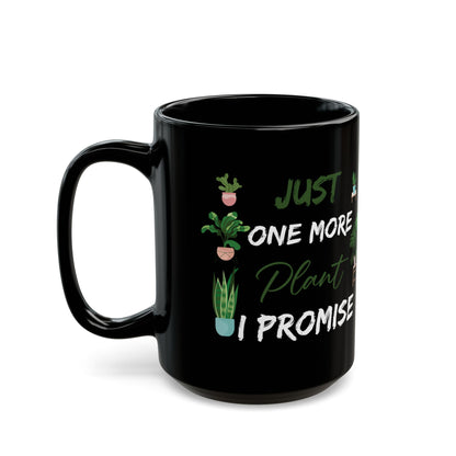 Give a Gift to a Plant Collector – Just One More Plant I Promise Mug Black Ceramic Coffee Cup