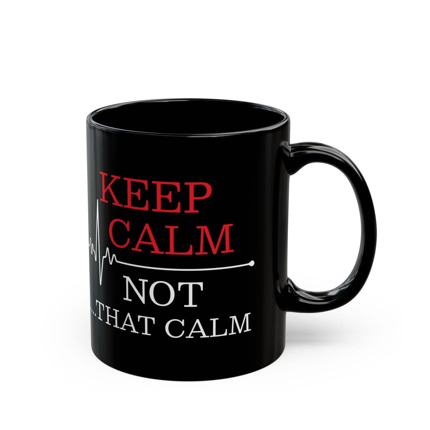 KEEP CALM NOT 11oz & 15oz  Black mug