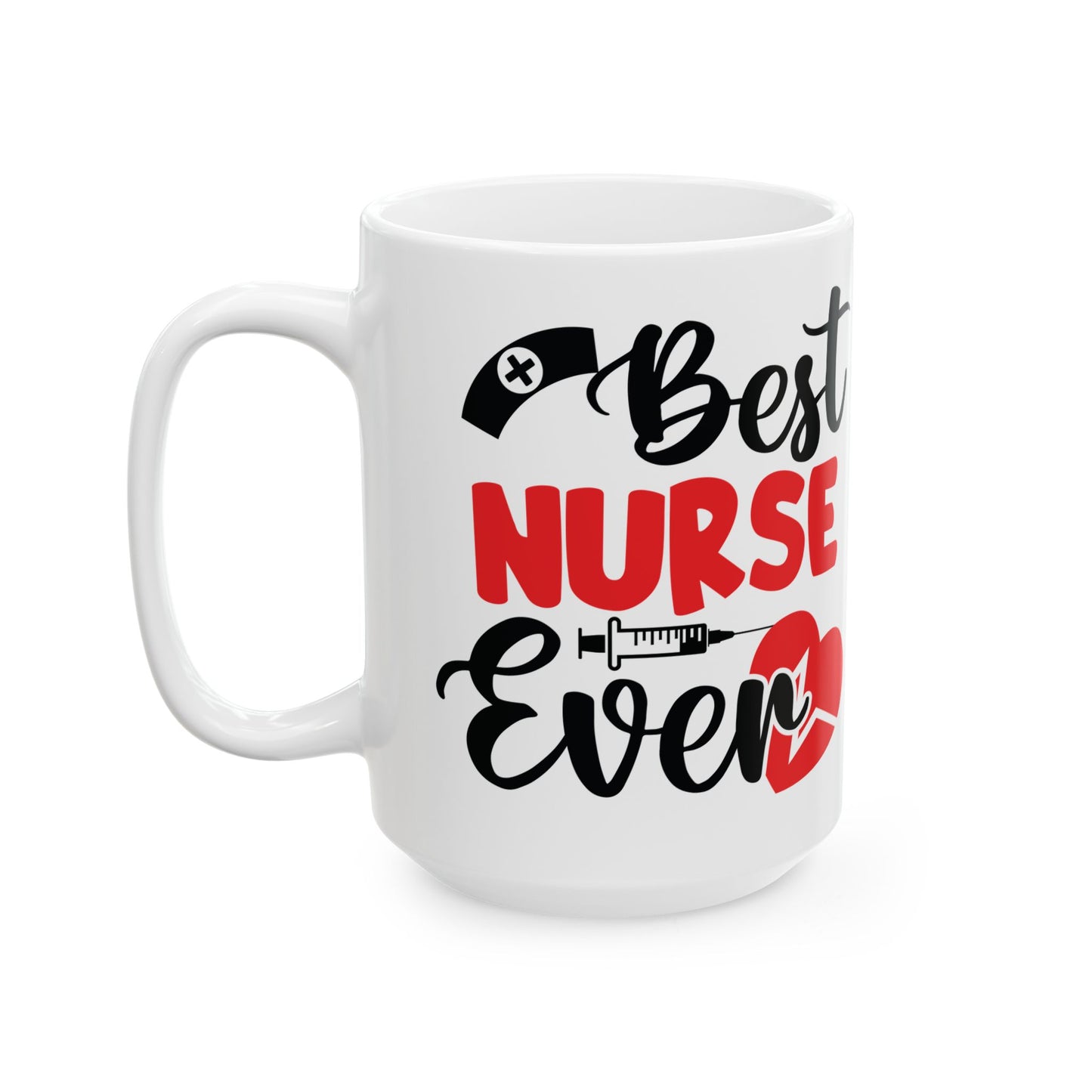 Best NURSE Ever 11oz & 15oz  white mug