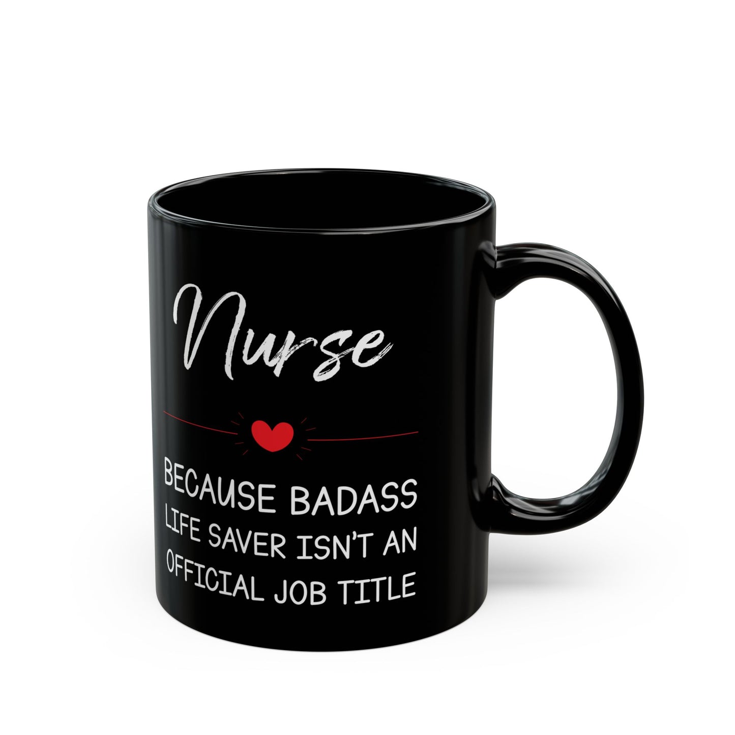 Nurse because badass 11oz & 15oz Black mug