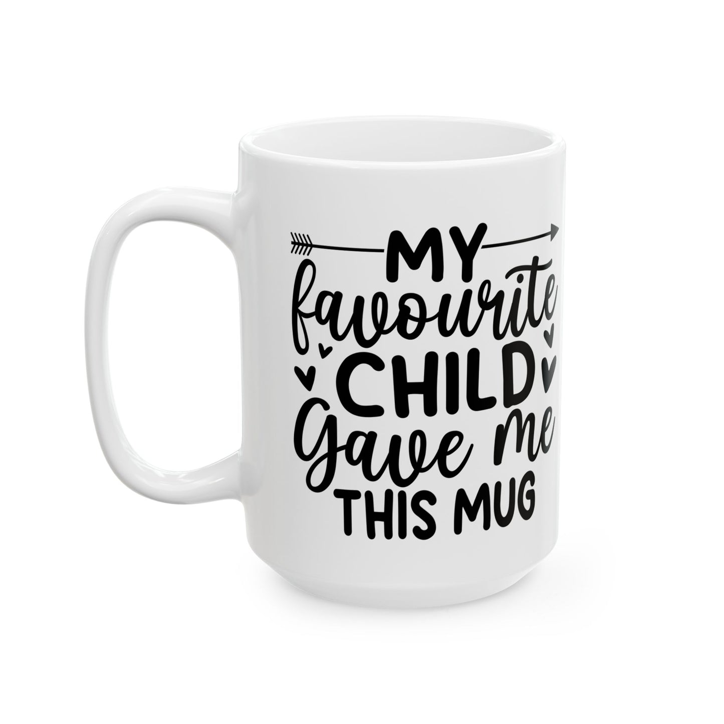 My favourite child gave me Mug, (11oz, 15oz)