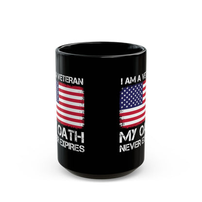 I Am A Veteran My Oath Never Expires Mug – American Flag Black Coffee Cup