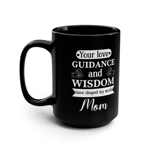 Mom's Love & Wisdom Mug – A Gift That Inspires Every Day