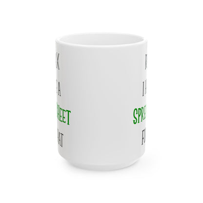Relax I Have A Spreadsheet For That White Mug, (11oz, 15oz)