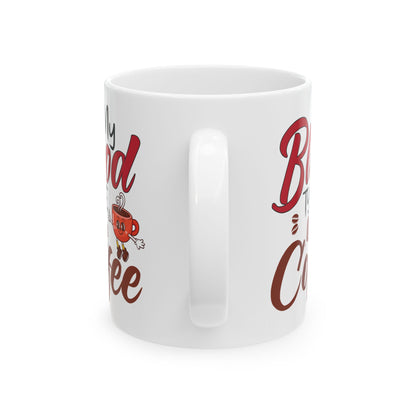 My Blood Type Is Coffee White Mug, (11oz, 15oz)