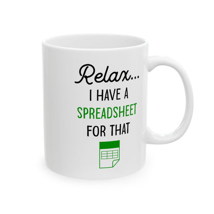 Relax I Have A Spreadsheet For That White Mug, (11oz, 15oz)