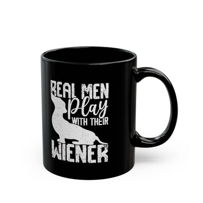 Real Men Play with their Wiener Black Mug (11oz, 15oz)