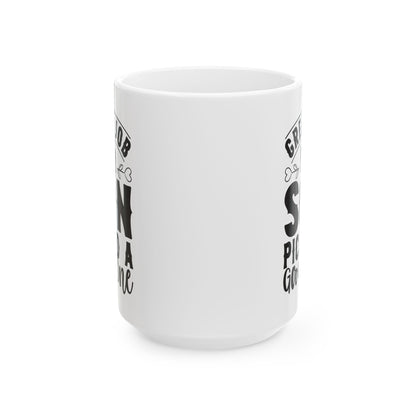 Great Job My Son Picked a Good One White Mug, (11oz, 15oz)