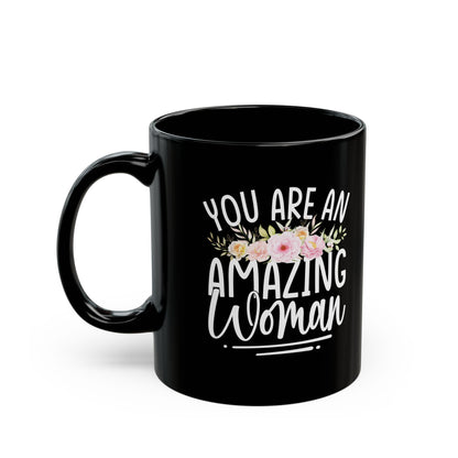 You Are An Amazing Woman Black Mug (11oz, 15oz)