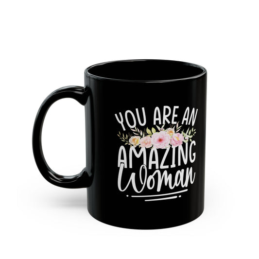 You Are An Amazing Woman Black Mug (11oz, 15oz)