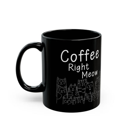 Coffee Right Meow Black Mug (11oz, 15oz)