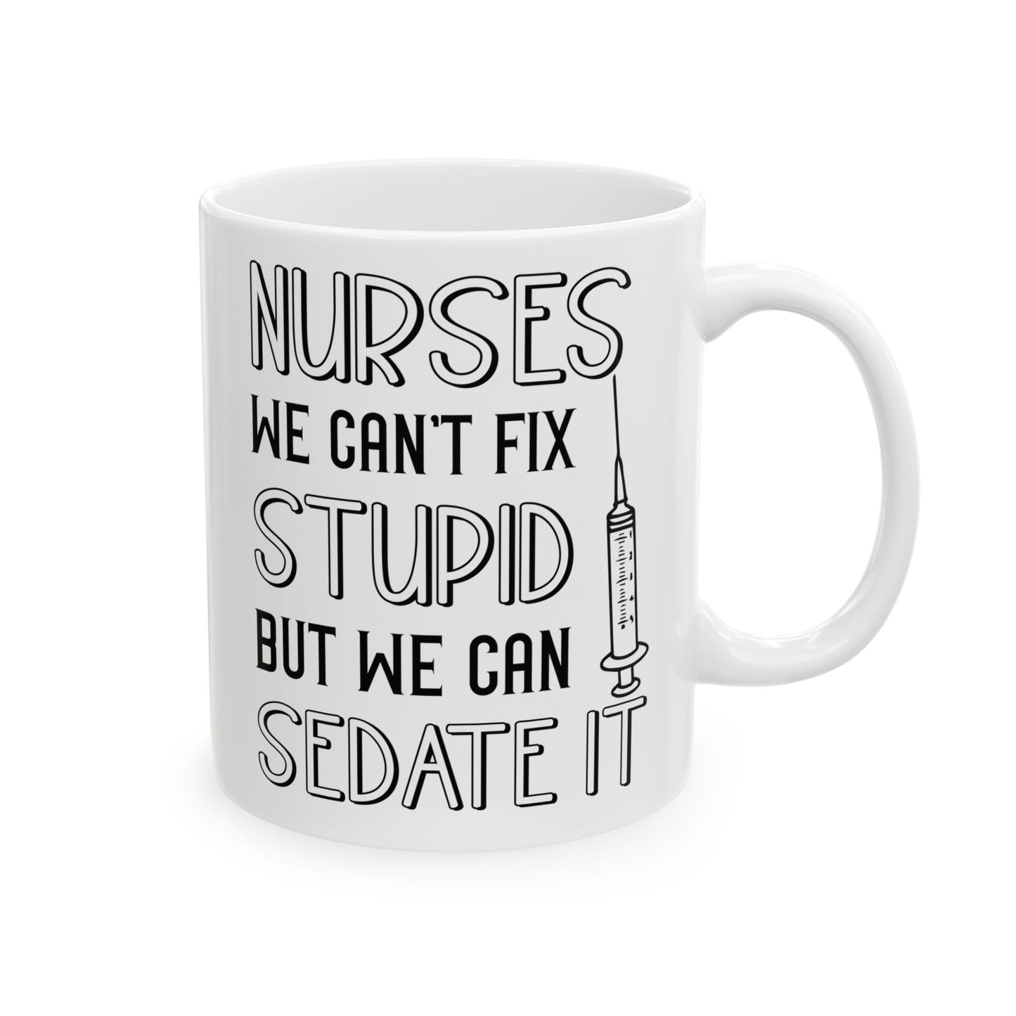 NURSES WE CAN'T FIX 11oz & 15oz White mug