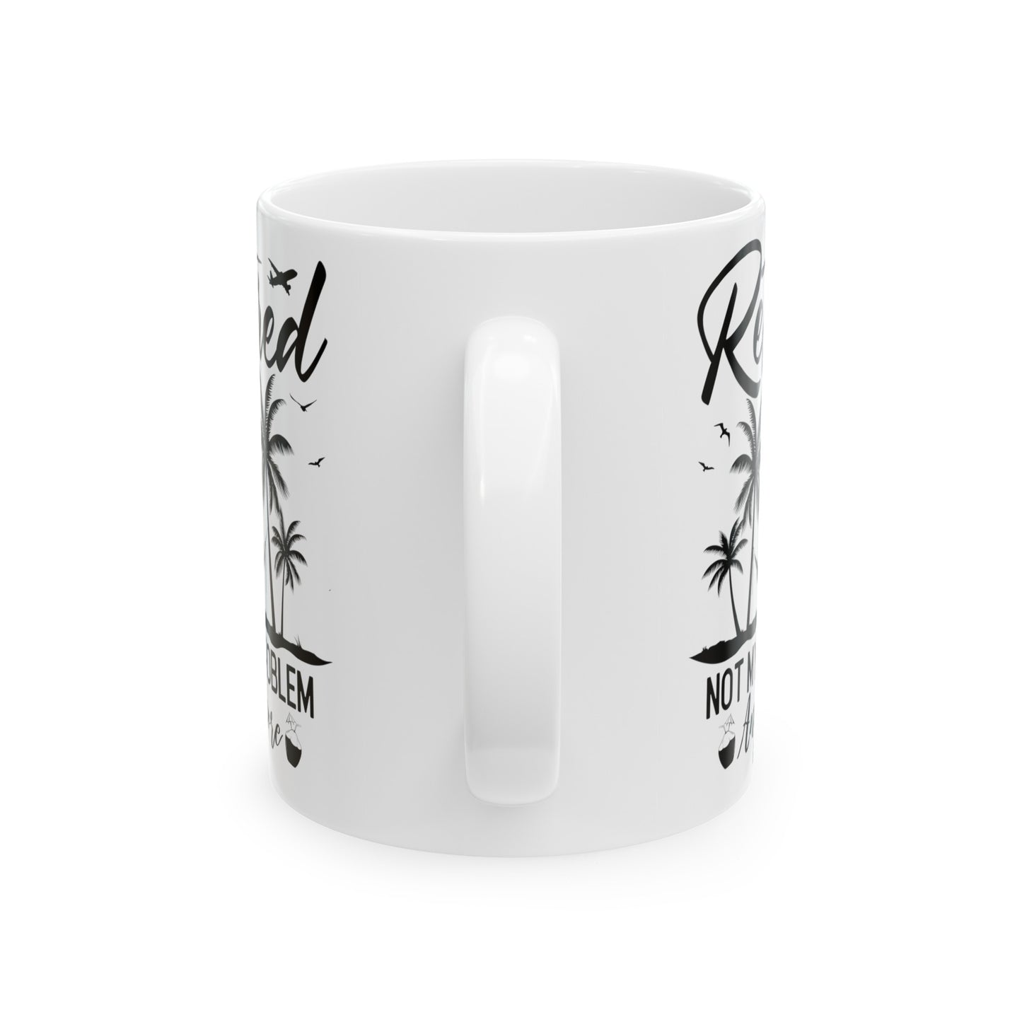 Retired Not My Problem Anymore Mug – Fun Retirement Gift with Tropical Design