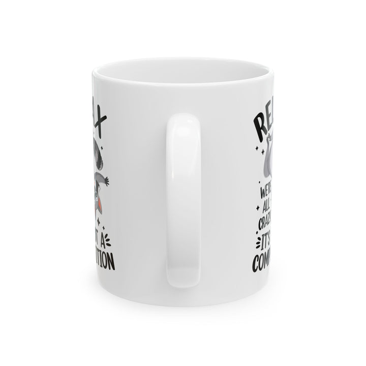Relax we're all crazy its not v3, white Mug, (11oz, 15oz)