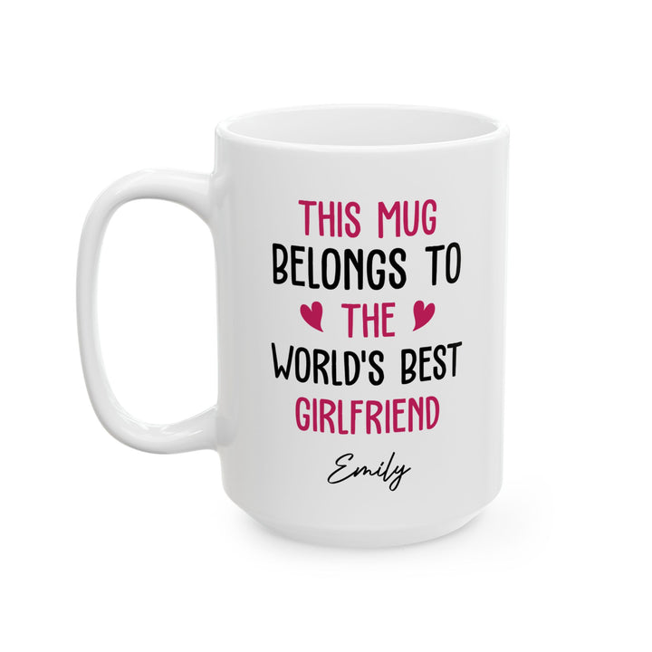 Personalized Mug for Girlfriend – This Mug Belongs to the World's Best Girlfriend Custom Name Gift Idea for Her