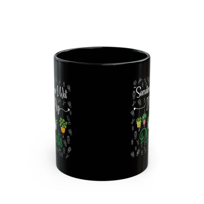Somestimes I Wet Black Mug (11oz, 15oz)