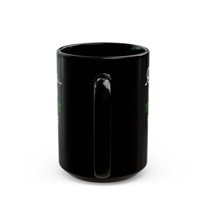 Relax I Have A Spreadsheet For That Black Mug (11oz, 15oz)
