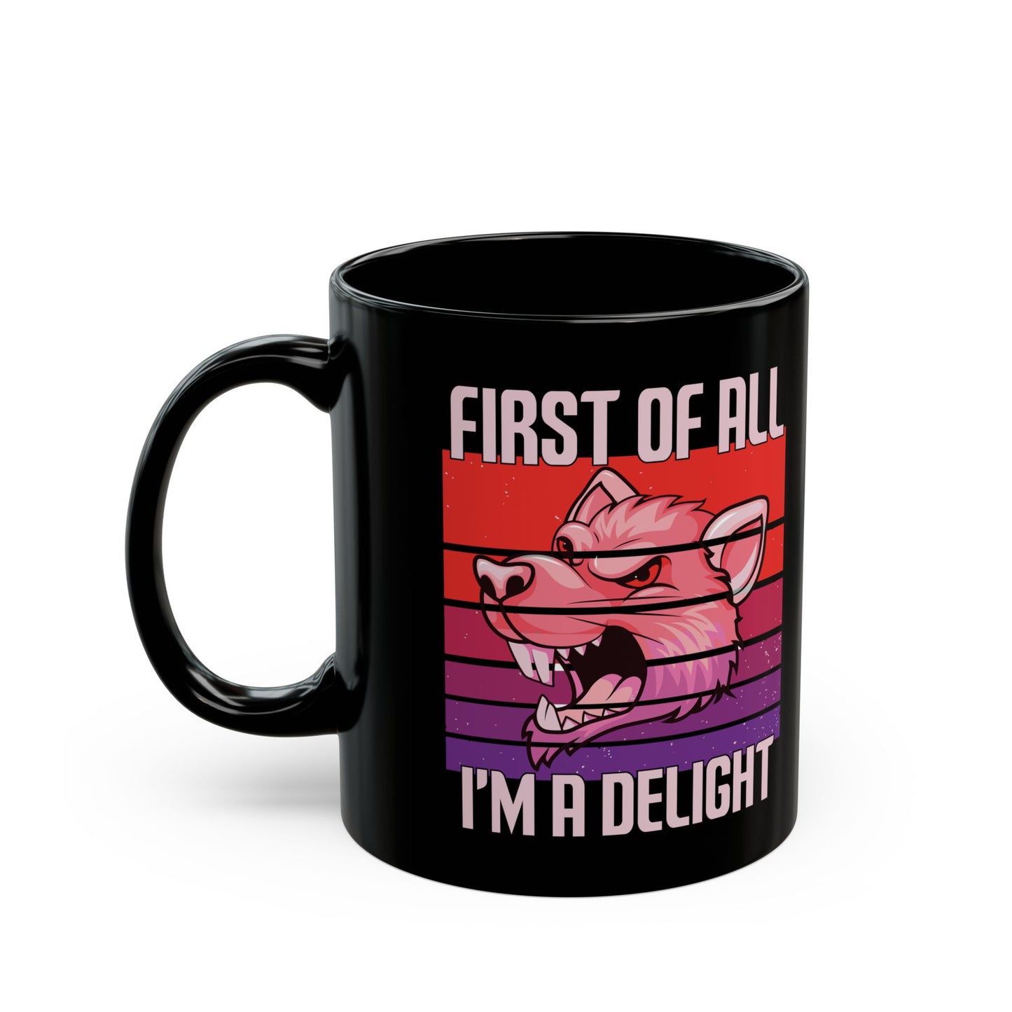 First Of All, I'm A Delight 1, Black Mug (11oz, 15oz)