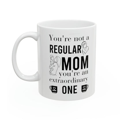 Funny Mom Coffee Mug – "Not a Regular Mom, An Extraordinary One" – Gift for Mother’s Day, Birthday & Christmas
