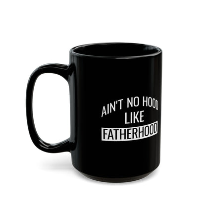 Gift from Son or Daughter – Ain't No Hood Like Fatherhood Mug
