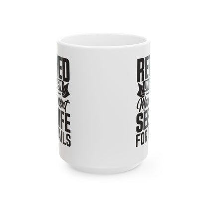 Retired Under New Management See Wife For Details White Mug, (11oz, 15oz)