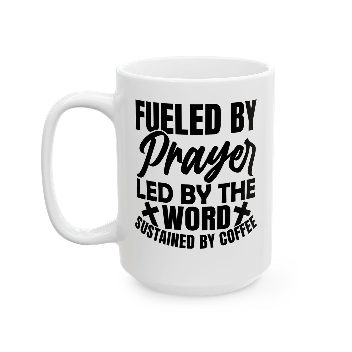 Fueled by Prayer, Led by the Word, Sustained by Coffee White Mug, (11oz, 15oz)