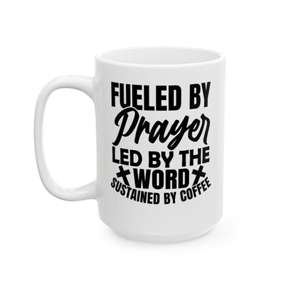 Fueled by Prayer, Led by the Word, Sustained by Coffee White Mug, (11oz, 15oz)