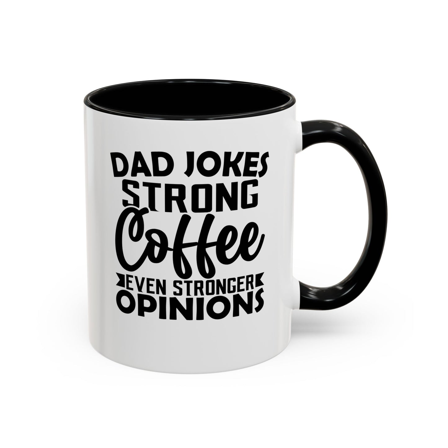 Dad Jokes Strong Coffee Even Stronger Opinions Coffee Mug (11, 15oz)