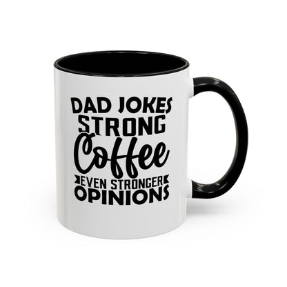 Dad Jokes Strong Coffee Even Stronger Opinions Coffee Mug (11, 15oz)