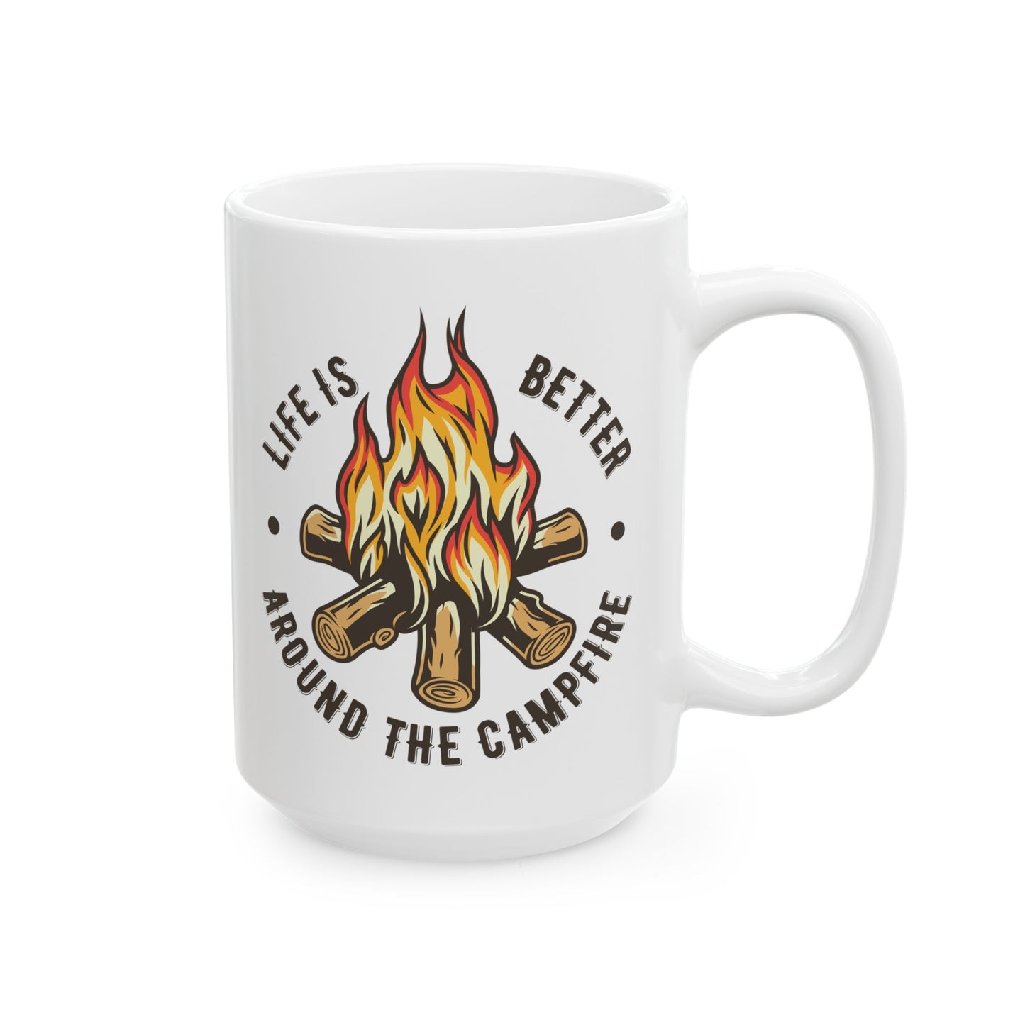Life is Better Around the Campfire – Cozy Bonfire Graphic Ceramic Mug, (11oz, 15oz)