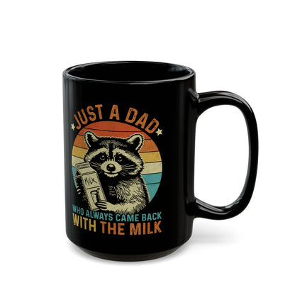 Just A Dad Who Always Came Back With The Milk Black Mug (11oz, 15oz)