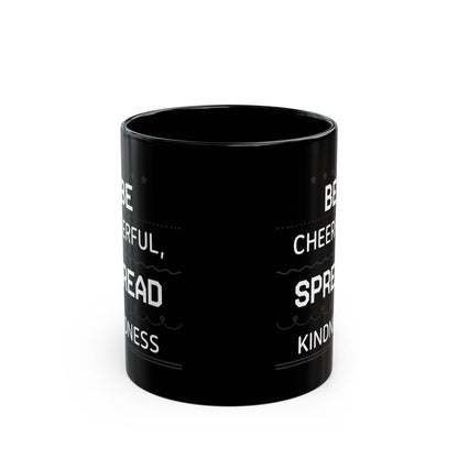 Be Cheerful Spread Kindness Black Mug (11oz, 15oz)