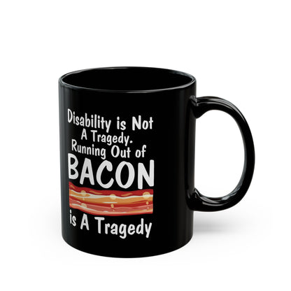 Funny Disability Awareness Mug – Bacon Joke Coffee Cup