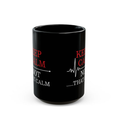 Funny Nurse Mug – Keep Calm Not That Calm Black Medical Coffee Cup with EKG Heartbeat Design