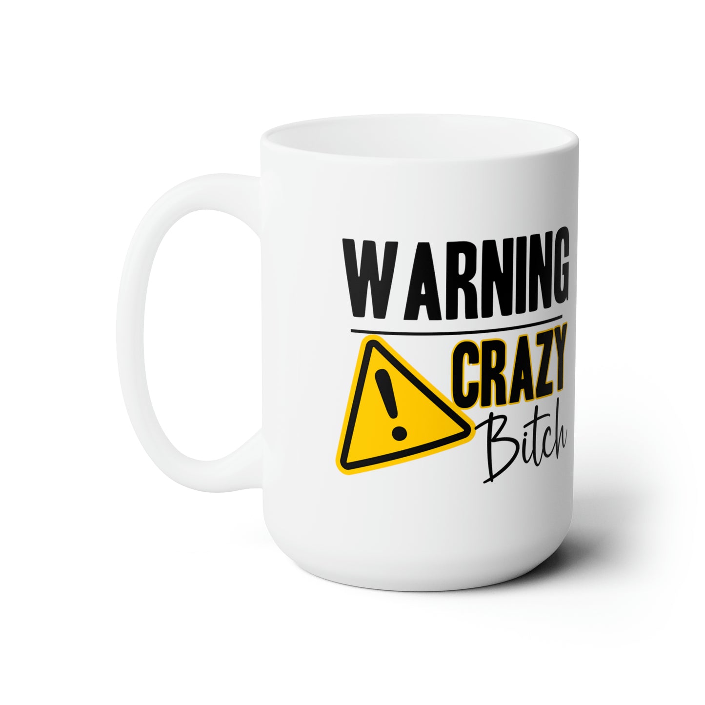 Warning Crazy Bitch Mug – Funny Coffee Mug Gift