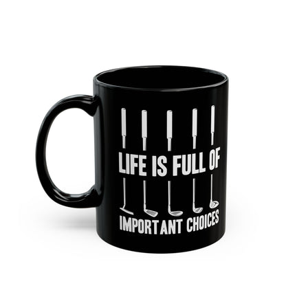 Life is full of Black Mug (11oz, 15oz)