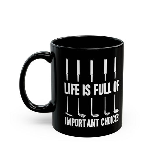 Life is full of Black Mug (11oz, 15oz)