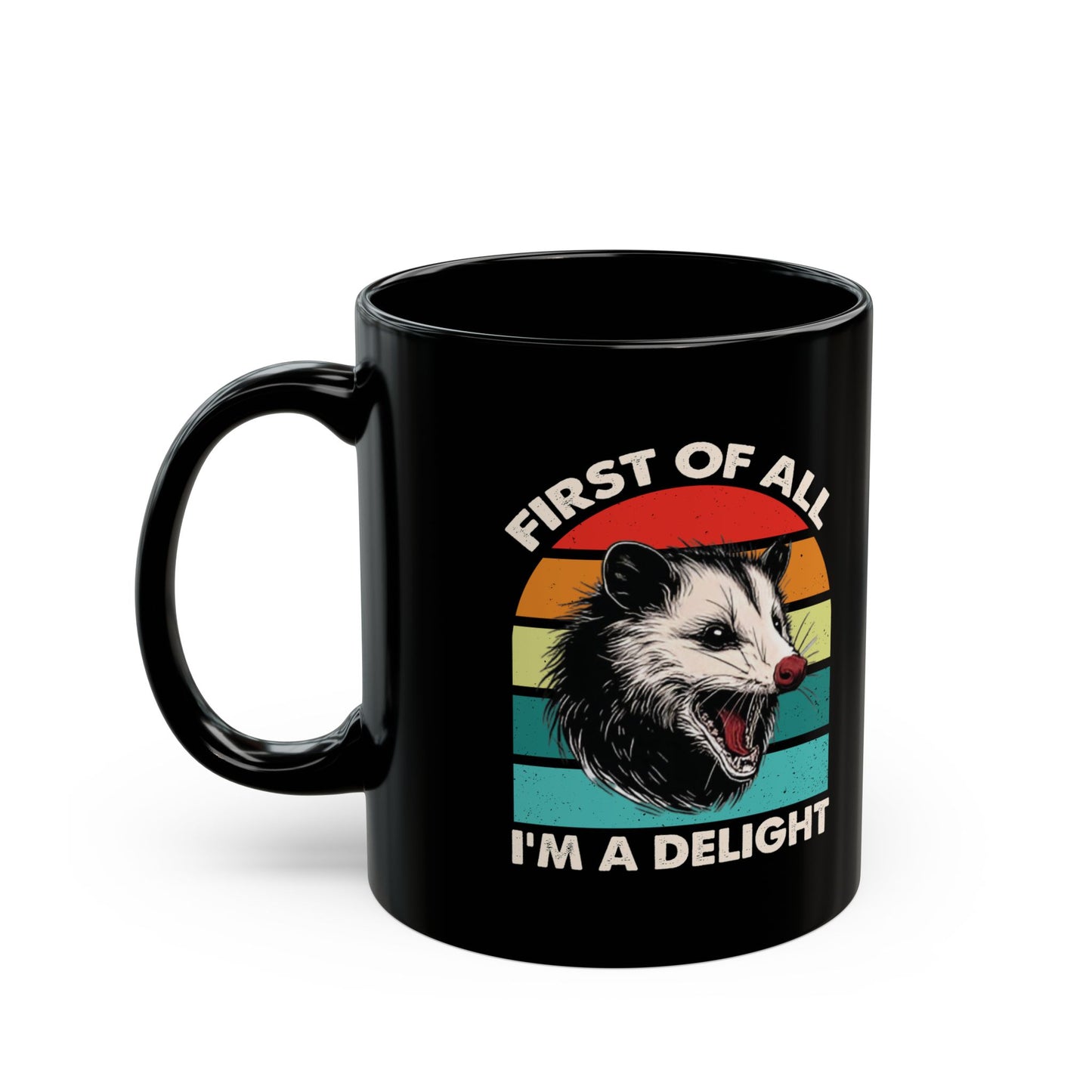 First Of All, I'm A Delight  Posom, Black Mug (11oz, 15oz)