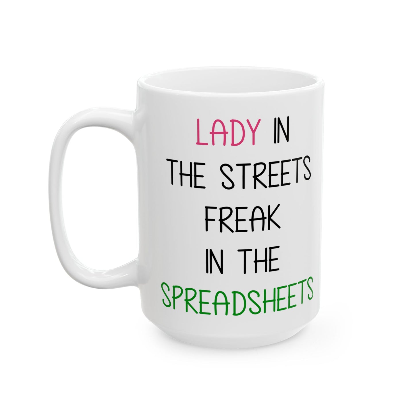 Lady In The Streets Freak In The Spreadsheets White Mug, (11oz, 15oz)