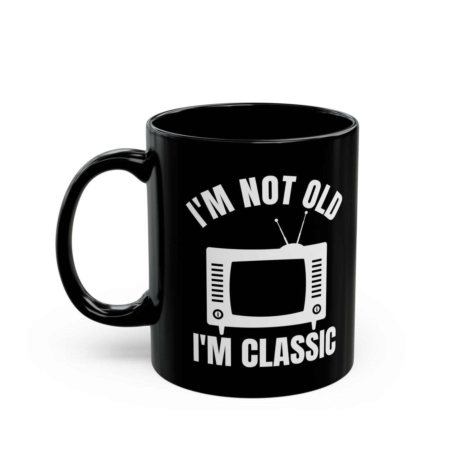 I_m Not Old I_m Classic TV Black Mug (11oz, 15oz)
